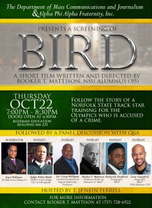 The Department of Mass Communications and Journalism and Alpha Phi Alpha Fraternity Inc. present a screening of the short film “Bird,” written and directed by NSU alumnus Booker T. Mattison ('95) on Thursday, October 22, 2015 at 7 pm in Bozeman Education Building, Room 231.