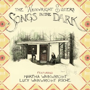This CD cover image released by PIAS shows "Songs in the Dark," a release by The Wainwright Sisters. (PIAS via AP)