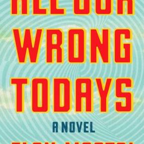 Review: “All Our Wrong Todays” by Elan Mastai